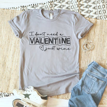 Load image into Gallery viewer, Valentine's Day SVG / I Don't Need A Valentine Just Wine / Heart SVG / Cut File / Clip Art / Souther Spark / svg png eps pdf jpg dxf
