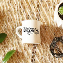 Load image into Gallery viewer, Valentine's Day SVG / I Don't Need A Valentine Just Coffee / Heart SVG / Cut File / Clip Art / Souther Spark / svg png eps pdf jpg dxf
