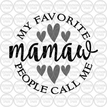 Load image into Gallery viewer, Mother's Day SVG / My Favorite People Call Me Mamaw SVG / Grandmother SVG / Cut File / Clip Art / Southern Spark / svg png eps pdf jpg dxf
