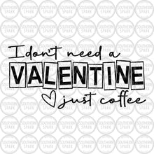 Load image into Gallery viewer, Valentine's Day SVG / I Don't Need A Valentine Just Coffee / Heart SVG / Cut File / Clip Art / Souther Spark / svg png eps pdf jpg dxf
