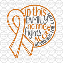 Load image into Gallery viewer, Cancer Awareness SVG / In This Family No One Fights Alone Searching For A Cure SVG / Cut File / Southern Spark / svg png eps pdf jpg dxf
