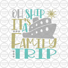 Load image into Gallery viewer, Oh Ship It's A Family Trip SVG / Family Cruise / Cruising / Cruise Ship / Clip Art / Cut File / Southern Spark / svg png eps pdf jpg dxf
