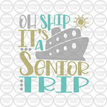 Load image into Gallery viewer, Oh Ship It's A Senior Trip / Cruise SVG / Summer / Cruise Ship / Graduate / Cut File / Clip Art / Southern Spark / svg png eps pdf jpg dxf
