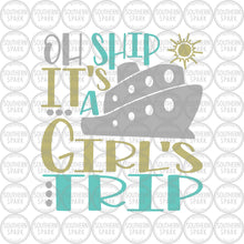 Load image into Gallery viewer, Oh Ship It's A Girl's Trip SVG / Cruise SVG / Cruising SVG / Cruise Ship / Clip Art / Cut File / Southern Spark /  svg png eps pdf jpg dxf

